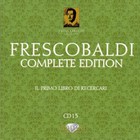 Girolamo Frescobaldi - Complete Edition: Il Primo Libro Di Recercari (By Roberto Loreggian) CD13