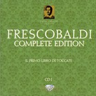 Girolamo Frescobaldi - Complete Edition: Il Primo Libro Di Toccate (By Roberto Loreggian) CD1