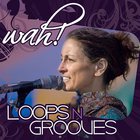 Wah! - Loops N Grooves