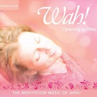 Wah! - Opening To Blisss