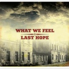 Last Hope - What We Feel (Split)