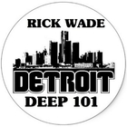 Rick Wade - Detroit Deep 101