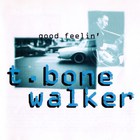 T-Bone Walker - Good Feelin' (Reissued 1993)