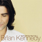 Brian Kennedy - Get On With Your Short Life