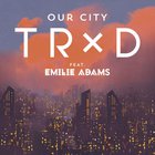 Our City (Feat. Emilie Adams) (CDS)