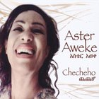 Aster Aweke - Checheho