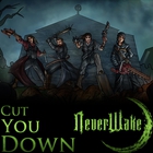 Neverwake - Cut You Down (CDS)