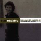 Tim Buckley - The Dream Belongs To Me: Rare & Unreleased Recordings 1968 & 1973