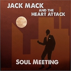 Jack Mack And The Heart Attack - Soul Meeting