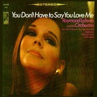 Raymond Lefevre - You Don't Have To Say You Love Me (Vinyl)