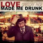 Gregory Page - Love Made Me Drunk