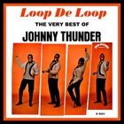 Johnny Thunder - Loop De Loop - The Very Best Of Johnny Thunder