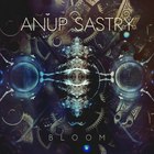 Anup Sastry - Bloom