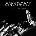 Hindsights - The Final Show