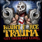 Blunt Force Trauma - Let Them Eat Lead
