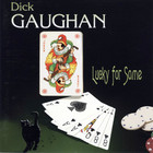 Dick Gaughan - Lucky For Some