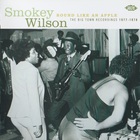 Smokey Wilson - Round Like An Apple - Big Town Sessions 1977-1978