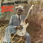Smokey Wilson - Blowin' Smoke (Vinyl)