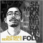 samon kawamura - Unfold Outtakes Berlin Vol. 2