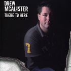 Drew McAlister - There To Here