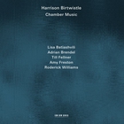 Harrison Birtwistle - Chamber Music