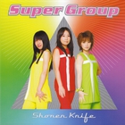 Shonen Knife - Super Group