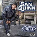 San Quinn - Can't Take The Ghetto Out A Nigga