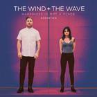 The Wind And The Wave - Happiness Is Not A Place (Acoustics)