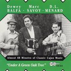 D.L. Menard - Under A Green Oak Tree (With Dewey Balfa & Marc Savoy) (Reissued 1990)