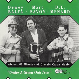 Under A Green Oak Tree (With Dewey Balfa & Marc Savoy) (Reissued 1990)