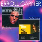 Erroll Garner - Serenade In Blue / Plays For Dancing