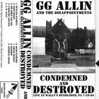 G.G. Allin - Condemned And Destroyed (Live At Wally's Bethlehem, Pa 7-29-89) (With The Disapointments) (Tape)