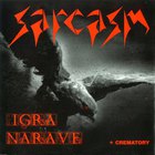 Sarcasm - Igra Narave + Crematory