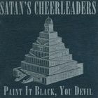 Satan's Cheerleaders - Paint It Black You Devil