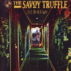 The Savoy Truffle - Live On Our Way