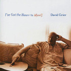 David Grier - I've Got The House To Myself