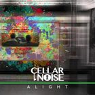 Cellar Noise - Alight