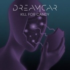 Dreamcar - Kill For Candy (CDS)