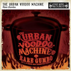 The Urban Voodoo Machine - Rare Gumbo: Eps, B-Sides And Assorted Pieces (Explicit)