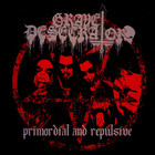 Grave Desecrator - Primordial And Repulsive (CDS)
