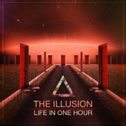 The Illusion - Life In One Hour