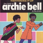 Archie Bell & The Drells - Tightening It Up (The Best Of)