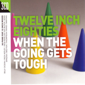12 Inch 80's - When The Going Gets Tough CD1