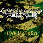 Cyclone Temple - Live Hatred
