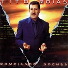 Tito Rojas - Rompiendo Noches
