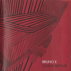 Bruno E. - Lovely Arthur
