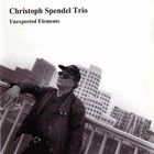 Christoph Spendel Trio - Unexpected Elements