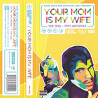 Your Mom Is My Wife (With Kutmasta Kurt) (EP) (Tape)