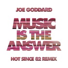 Joe Goddard - Music Is The Answer (Hot Since 82 Remix) (CDS)