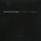 Tomasz Stanko - Witkacy Peyotl (Special Edition) CD1